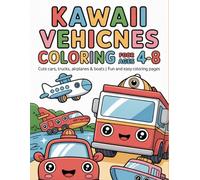 Kawaii Vehicles Coloring Book for Kids Ages 4-8: Cute Cars, Trucks, Airplanes & Boats | Fun and Easy Coloring Pages