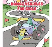 Kawaii Vehicles for Girls Coloring Book: Cute Cars, Trucks, Planes & More with Bold Easy Designs