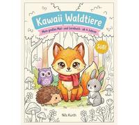 Kawaii Waldtiere: Mein großes Mal- und Lernbuch - Ausmalen, Lesen üben, Zählen und Rätseln ab 4 Jahren (Kindermalbücher)
