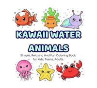 Kawaii Water Animals: Simple, relaxing and fun colouring book for kids, teens and adults.