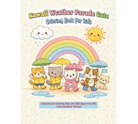 Kawaii Weather Parade Cats Coloring Book For Kids: A Kawaii Cat Coloring Book for Kids Ages 8-12 with Cute Weather Scenes