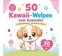 Kawaii-Welpen zum Ausmalen - 50 niedliche Hunde für Kinder ab 4 Jahren: Einfaches Malbuch mit extra dicken Linien, großen Motiven und süßen ... Kreativität, Konzentration und Feinmotorik