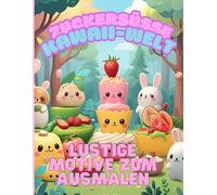 Kawaii Welt - Niedliches Malbuch mit süßen Tieren, Snacks & Dingen für Kinder ab 4 Jahren: Über 40 lustige Motive im Kawaii-Stil - Perfekt als Geschenk für kleine Künstler