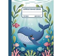Kawaii Whale Composition Notebook: Cute Ocean-Themed Aesthetic Notebook for Kids, Students, and Sea Life Lovers | Wide Ruled, 110 Pages