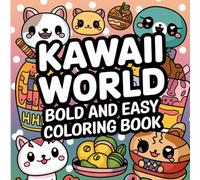 Kawaii World Bold and Easy Coloring Book: Kids Ages 4-6: 93 Unique Cute Coloring Pages with Animals, Fruits, Vegetables and Landscapes