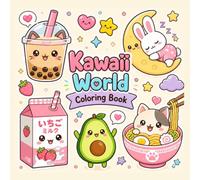 Kawaii World Coloring Book: Bold, Easy, Fun: 60 Super Cute Kawaii Characters, Everyday Items, and Cozy Designs for Relaxation