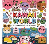 Kawaii World: Coloring Book for Adults and Kids Simple and Big Designs for Relaxation Featuring Animals, Landscape, Flowers, Patterns, Cute Things And ... & Easy Coloring) (Kawaii Coloring Book Set)