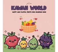 Kawaii World, Happy and Playful Fruits Coloring Book for Kids Ages 3-8: Cute and Lively Fruit Characters with Big Eyes, Simple Black-and-White pages, and Fun Designs Perfect for Little Hands