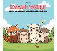 Kawaii World: Lovely Animals Coloring Book for Kids Featuring Cute and Adorable Animals with Simple Designs for Fun and Creativity