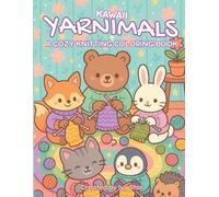 Kawaii Yarnimals | A Cozy Knitting Coloring Book: Crochet & Knitting Fun with Kawaii Animals to Color