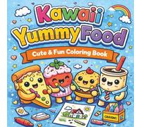 Kawaii Yummy Food Cute & Fun Coloring Book: For Teens, Tweens, and Kids With Adorable Food Characters | Single Sided Pages Easy and Simple Designs Ideal for Relaxation and Fun
