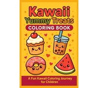 Kawaii Yummy Treats Coloring Book: A Fun Kawaii Coloring Journey for Kids 4-8