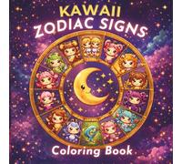 Kawaii Zodiac Signs Coloring Book: Star Signs Illustrations Featuring Symbols, Characters, Constellations and Elemental Scenes