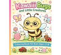 Kawaiii Bugs and Little Creatures: 40 Cute and Easy Designs | Big Simple Shapes | No Bleed | Fun Coloring Book for Kids Ages 3-8 (Kawaii Coloring Books for Kids)