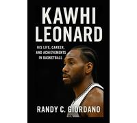 KAWHI LEONARD BIOGRAPHY: HIS LIFE, CAREER, AND ACHIEVEMENTS IN BASKETBALL
