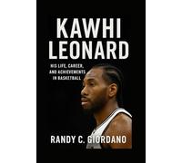 KAWHI LEONARD BIOGRAPHY: HIS LIFE, CAREER, AND ACHIEVEMENTS IN BASKETBALL