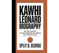 KAWHI LEONARD BIOGRAPHY: Quiet But Calculated, The Evolution of A Two-Time Champion Into A Strategic Leader