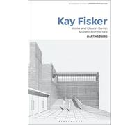 Kay Fisker: Works and Ideas in Danish Modern Architecture (Bloomsbury Studies in Modern Architecture)