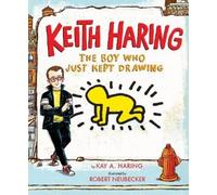 Kay Haring Keith Haring: The Boy Who Just Kept Dra (Tapa dura) (Importación USA)