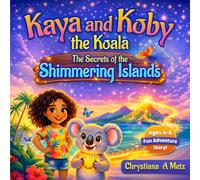 Kaya and Koby the Koala: The Secrets of the Shimmering Islands