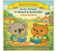 Kaya & Capi's: Go to School in Brazil & Australia colouring book for kids 4-8yo: Learn Portuguese & English as you colour