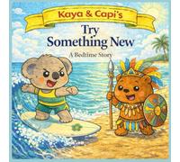 Kaya & Capi's: Try something new: a bedtime story