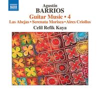 Celil Refik Kaya – Agustín Barrios: Guitar Music, Vol. 4 – CD – NAXOS
