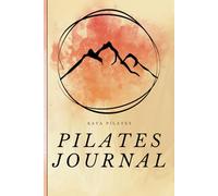 Kaya Pilates: Pilates Journal - Dein täglicher Begleiter für Deine Pilates Workouts