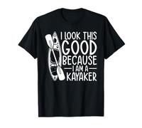 Kayak divertido - Me veo así de bien porque soy un Kayaker Camiseta
