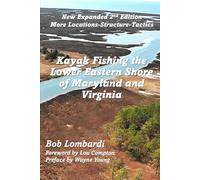 Kayak Fishing the Lower Eastern Shore of Maryland and Virginia Expanded 2nd Edition