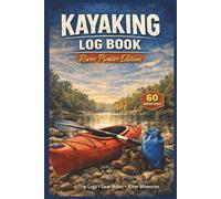 Kayaking Log Book: River Pirates Edition - Record Your Adventures on the Water: A Premium Journal for Tracking Conditions, Gear, and River Memories