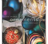 Kaye Grable - Ornaments - A Solo Piano Christmas
