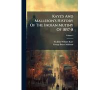 Kaye's And Malleson's History Of The Indian Mutiny Of 1857-8