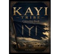 Kayi Tribe Colouring Book: Warriors, Legends and Nomadic Life
