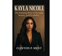 KAYLA NICOLE: The Inspiring Story of Strength, Beauty, and Possibility