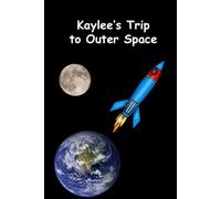 Kaylee’s Trip to Outer Space (Science Fiction for Kids)
