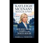 Kayleigh McEnany Biography: Her Rise from Tampa to the White House