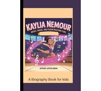 KAYLIA NEMOUR: Music, Magic, and Floor Routine Fun! A Biography Book for kids