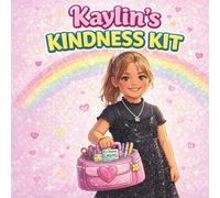 Kaylin’s Kindness Kit: A Story About Kind Choices, Gentle Words, and Helping Others (Growing A to Z - Advo Cat Kids)