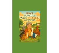 Kay's World of Wags, Whiskers, and Wings: Where every day is an adventure, every critter has a story, and chaos is just part of the charm!