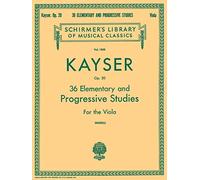 Kayser: 36 elementary and progressive studies (viola): Schirmer Library of Classics Volume 1850 Viola Method