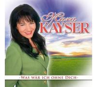 Kayser, Mara - Was Waer Ich Ohne Dich