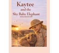 Kaytee and the Shy Baby Elephant (African Animal Friendship Stories Series)