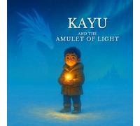 Kayu and the Amulet of Light: A Magical Northern Lights Adventure for Children Ages 7-12