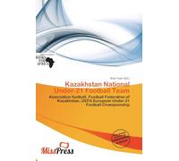 Kazakhstan National Under-21 Football Team: Association football, Football Federation of Kazakhstan, UEFA European Under-21 Football Championship
