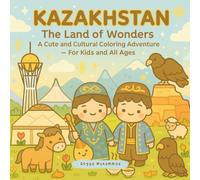 KAZAKHSTAN: The Land of Wonders: A Cute and Cultural Coloring Book Exploring Architecture, Nature, Silk Road Heritage, Music, and Traditions of Kazakhstan - For Kids and All Ages