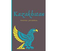 Kazakhstan Travel Journal: Notebook for your trip to Kazakhstan
