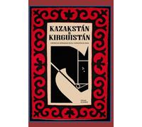 KAZAKSTÁN & KIRGUISTÁN: Crónicas nómadas en el corazón de Asia Central