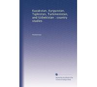 Kazakstan, Kyrgyzstan, Tajikistan, Turkmenistan, and Uzbekistan : country studies