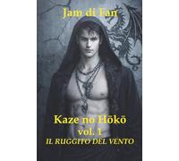 Kaze no Hōkō - Vol. 1 - Il Ruggito del Vento: Un thriller psicologico queer tra guerra, identità e desiderio (Kaze no Hōkō Series)